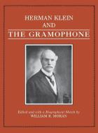 Herman Klein and the Gramophone di Hermann Klein edito da Rowman & Littlefield