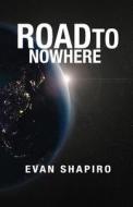 Road to Nowhere di Evan Shapiro edito da Cilento Publishing