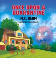 Once Upon A Quarantine di M.C. Behm edito da Treehouse Publishing Group