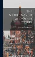 The Schoolmaster and Other Stories di Anton Pavlovich Chekhov edito da LEGARE STREET PR
