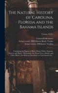 The Natural History of Carolina, Florida and the Bahama Islands: Containing the Figures of Birds, Beasts, Fishes, Serpents, Insects, and Plants: Parti di Mark Catesby edito da LEGARE STREET PR