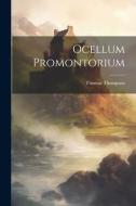 Ocellum Promontorium di Thomas Thompson edito da LEGARE STREET PR