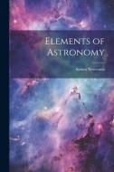 Elements of Astronomy di Simon Newcomb edito da LEGARE STREET PR