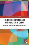 The Socioeconomics Of Nationalism In China di C. Simon Fan edito da Taylor & Francis Ltd