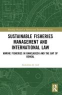 Sustainable Fisheries Management And International Law di Abdullah-Al Arif edito da Taylor & Francis Ltd