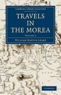 Travels in the Morea - Volume 3 di William Martin Leake, Leake edito da Cambridge University Press