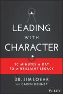 Leading with Character di Jim Loehr edito da WILEY