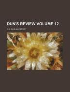 Dun's Review Volume 12 di R. G. Dun Company edito da Rarebooksclub.com