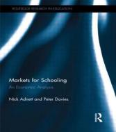 Markets for Schooling di Nick (Staffordshire University Adnett, Peter (Professor Peter Davies Davies edito da Taylor & Francis Ltd