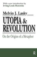 Utopia and Revolution di Melvin J. Lasky edito da Taylor & Francis Ltd