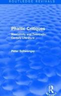 Phallic Critiques di Peter Schwenger edito da Taylor & Francis Ltd