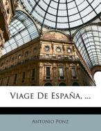 Viage De España, ... di Antonio Ponz edito da Nabu Press