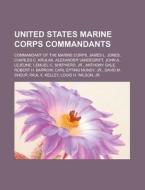 United States Marine Corps Commandants: di Books Llc edito da Books LLC, Wiki Series