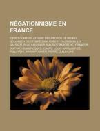 Négationnisme en France di Livres Groupe edito da Books LLC, Reference Series
