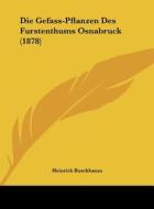 Die Gefass-Pflanzen Des Furstenthums Osnabruck (1878) di Heinrich Buschbaum edito da Kessinger Publishing