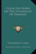 Collected Papers on the Psychology of Phantasy di Constance E. Long edito da Kessinger Publishing