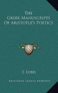 The Greek Manuscripts of Aristotle's Poetics di E. Lobel edito da Kessinger Publishing