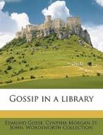 Gossip In A Library di Edmund Gosse edito da Nabu Press