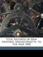 Vital Records Of New Ashford, Massachuse di New Ashford edito da Nabu Press