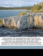 Supplement To Corporation Laws As Comp. di Statutes Idaho Laws edito da Nabu Press