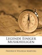 Legende Einiger Musikheiligen di Friedrich Wilhelm Marpurg edito da Nabu Press
