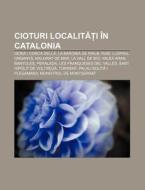 Cioturi Localita I N Catalonia: Isona I di Surs Wikipedia edito da Books LLC, Wiki Series