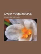 A Very Young Couple di Benjamin Leopold Farjeon edito da Rarebooksclub.com