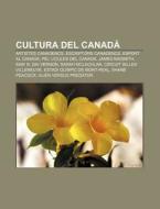 Cultura Del Canad : Artistes Canadencs, di Font Wikipedia edito da Books LLC, Wiki Series