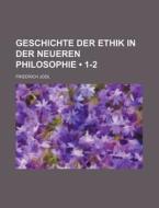 Geschichte Der Ethik In Der Neueren Philosophie (1-2) di Friedrich Jodl edito da General Books Llc