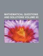 Mathematical Questions and Solutions Volume 65 di Books Group edito da Rarebooksclub.com