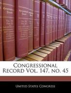 Congressional Record Vol. 147, No. 45 edito da Bibliogov