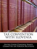 Tax Convention With Slovenia edito da Bibliogov