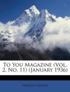 To You Magazine (vol. 2, No. 11) (january 1936) di Various Various edito da Nabu Press