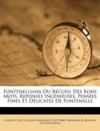Fontenelliana Ou Recueil Des Bons Mots, edito da Nabu Press