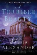 A Terrible Beauty: A Lady Emily Mystery di Tasha Alexander edito da MINOTAUR