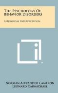 The Psychology of Behavior Disorders: A Biosocial Interpretation di Norman Alexander Cameron edito da Literary Licensing, LLC
