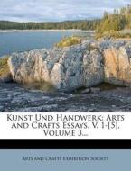 Kunst Und Handwerk: Arts And Crafts Essays. V. 1-[5], Volume 3... di Arts and Crafts Exhibition Society edito da Nabu Press