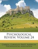 Psychological Review, Volume 24 di Carroll Cornelius Pratt edito da Nabu Press