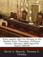 Water-quality Data For Streams In The Boulder River Watershed, Jefferson County, Montana di David A Nimick, Thomas E Cleasby edito da Bibliogov