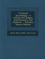 Criminal Psychology: A Manual for Judges, Practitioners, and Students di Horace Meyer Kallen, Hans Gross edito da Nabu Press