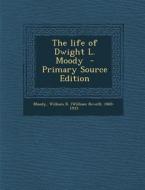 The Life of Dwight L. Moody edito da Nabu Press