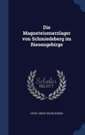 Die Magneteisenerzlager Von Schmiedeberg Im Riesengebirge di Georg Ernst Wilhelm Berg edito da Sagwan Press