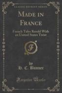 Made In France di H C Bunner edito da Forgotten Books