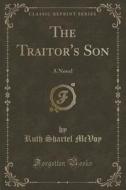 The Traitor's Son di Ruth Shartel McVoy edito da Forgotten Books