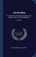 Isis Revelata: An Inquiry Into The Origi di JOHN CAMP COLQUHOUN edito da Lightning Source Uk Ltd
