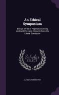 An Ethical Symposium di Alfred Charles Post edito da Palala Press