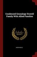 Condensed Genealogy Stowell Family with Allied Families di Anonymous edito da CHIZINE PUBN