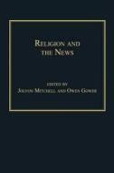 Religion and the News di Dr. Owen Gower edito da Taylor & Francis Ltd
