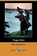Peggy-Alone (Dodo Press) di Mary Agnes Byrne edito da Dodo Press
