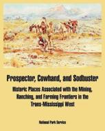 Prospector, Cowhand, And Sodbuster di National Park Service edito da University Press Of The Pacific